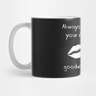 Always kiss your dog goodnight Mug